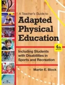 A Teacher's Guide to Adapted Physical Education : Including Students With Disabilities in Sports and Recreation
