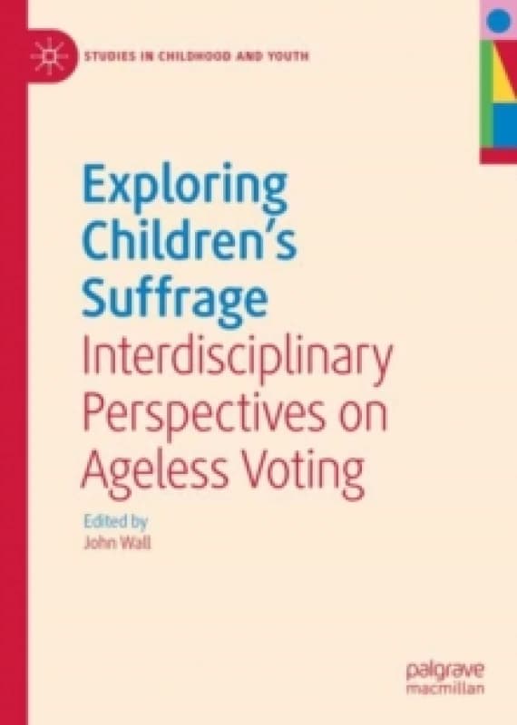 Exploring Children's Suffrage : Interdisciplinary Perspectives on Ageless Voting Hardback