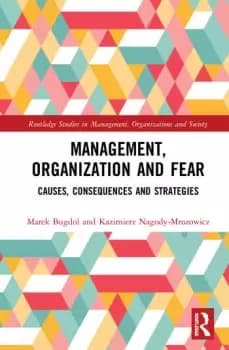 Management Organization and FearCauses Consequences and Strategies