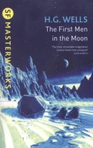 The first men in the moon by H. G Wells