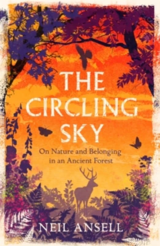 The Circling Sky : On Nature and Belonging in an Ancient Forest Paperback / softback