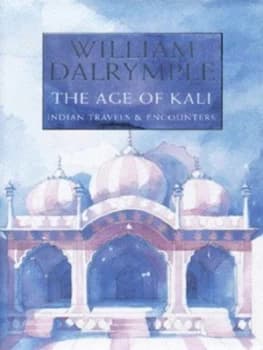 The Age of Kali by William Dalrymple Hardback