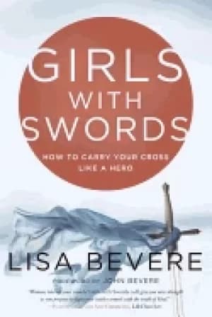 girls with swords how to carry your cross like a hero