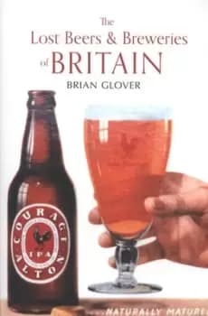 The lost beers & breweries of Britain by Brian Glover
