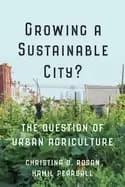 growing a sustainable city the question of urban agriculture