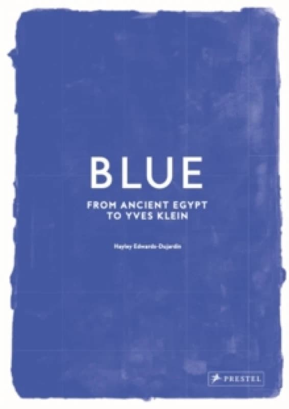 Blue : From Ancient Egypt to Yves Klein Hardback