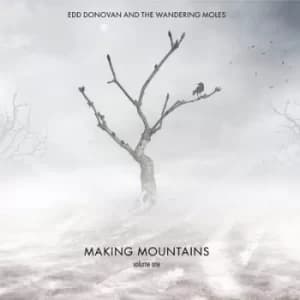 Making Mountains Volume One by Edd Donovan And The Wandering Moles CD Album