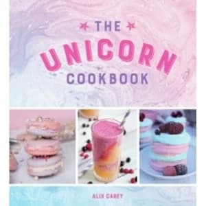 The Unicorn Cookbook : Magical Recipes for Lovers of the Mythical Creature