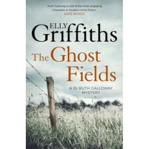 The Ghost Fields : The Dr Ruth Galloway Mysteries 7