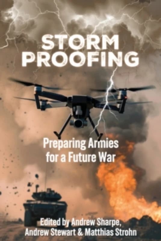 Storm Proofing : Preparing Armies for a Future War Hardback