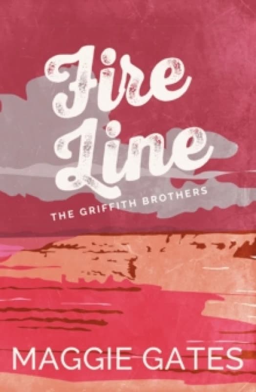 Fire Line : An enemies-to-lovers, spicy cowboy romance your new wild romance obsession Paperback / softback