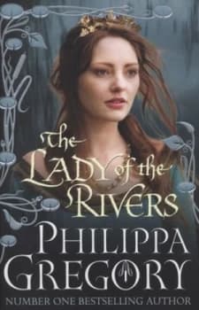 The Lady of the Rivers by Philippa Gregory Hardback