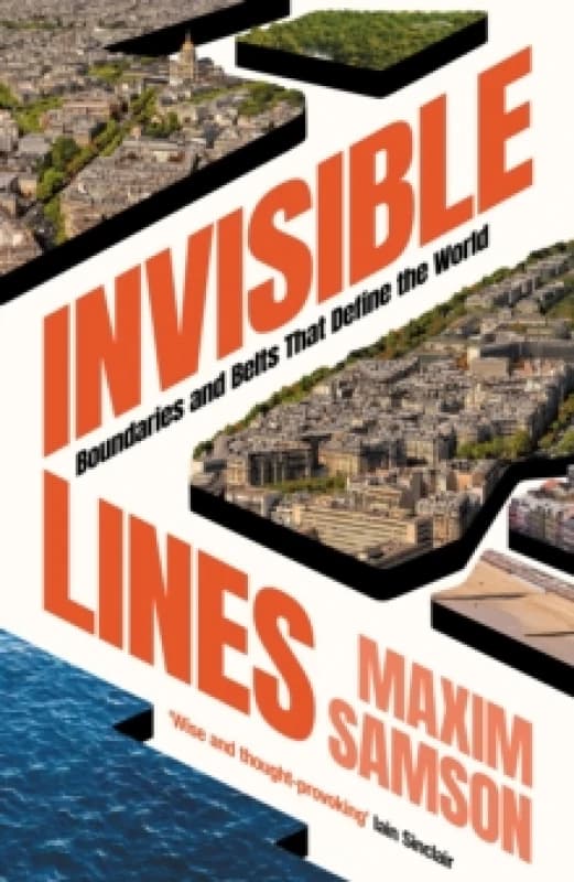 Invisible Lines : Boundaries and Belts That Define the World Hardback