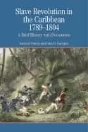 slave revolution in the caribbean 1789 1804 a brief history with documents