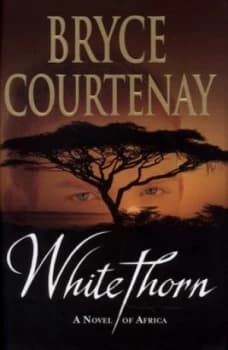 Whitethorn by Bryce Courtenay Hardback