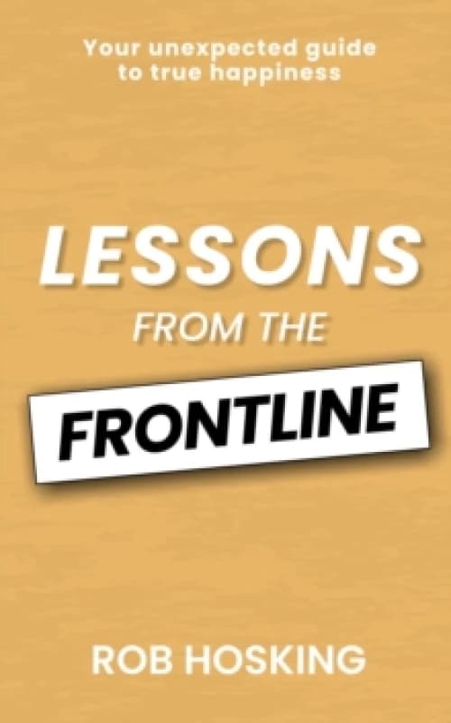 LESSONS FROM THE FRONTLINE : Even in our darkest moments, there is a path forward Paperback / softback