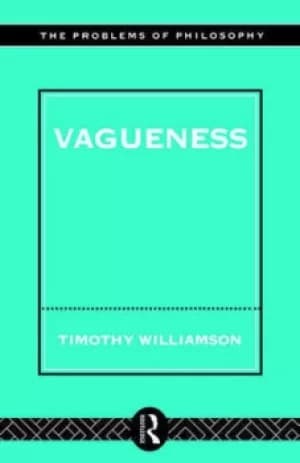 Vagueness by Timothy Williamson