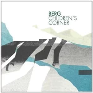 Childrens Corner by Berg CD Album