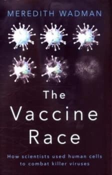 The Vaccine Race by Meredith Wadman Hardback