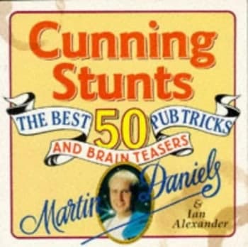 Cunning Stunts by Martin Daniels and Ian Alexander Paperback