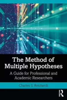 The Method of Multiple HypothesesA Guide for Professional and Academic Researchers