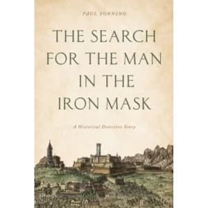 The Search for the Man in the Iron Mask : A Historical Detective Story