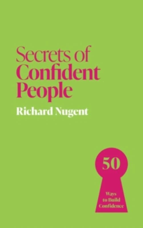 Secrets of Confident People : 50 Ways to Build Confidence Paperback / softback