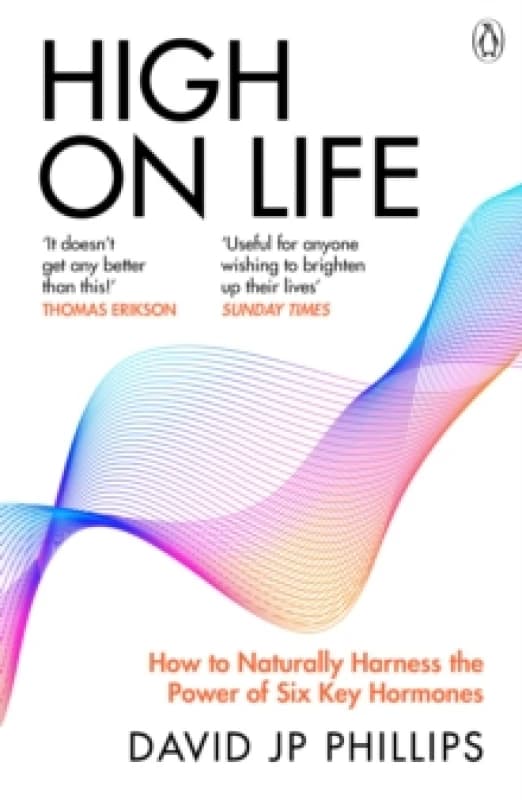 High on Life : How to naturally harness the power of six key hormones Paperback / softback