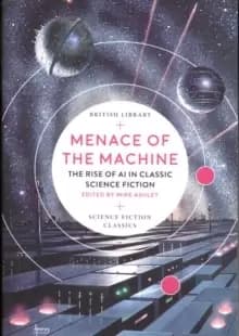 Menace of the Machine : The Rise of AI in Classic Science Fiction