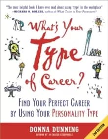 What's Your Type of Career? Find Your Perfect Career by Using Your Personality Type