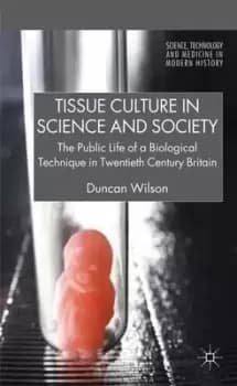 Tissue Culture in Science and Society by D. Wilson