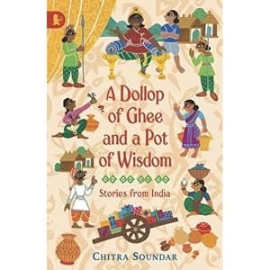 A Dollop of Ghee and a Pot of Wisdom by Chitra Soundar (Paperback, 2010)