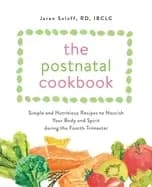 postnatal cookbook simple and nutritious recipes to nourish your body and s