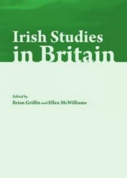 Irish Studies in Britain by Brian Griffin and Ellen Mcwilliams Hardback