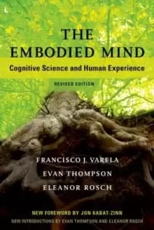The Embodied Mind : Cognitive Science and Human Experience