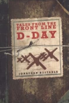 D-Day by Jonathan Bastable Hardback