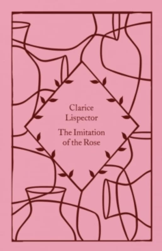 The Imitation of the Rose. Hardback. By Clarice Lispector Books