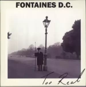 Fontaines D.C. Too Real 2018 UK 7" vinyl PTKF1131-6