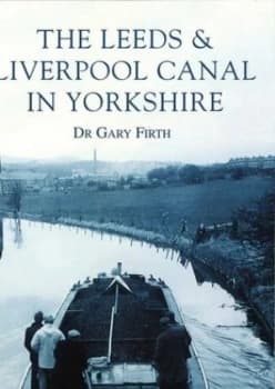 The Leeds and Liverpool Canal in Yorkshire by Dr. Gary Firth Paperback