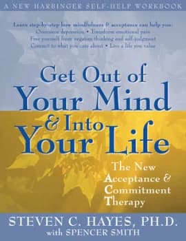 Get out of your mind & into your life by Steven C. Hayes