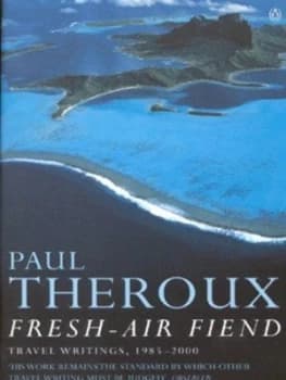 Fresh-Air Fiend by Paul Theroux Book