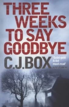Three Weeks to Say Goodbye by C. J. Box Paperback