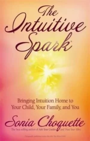 The intuitive spark by Sonia Choquette