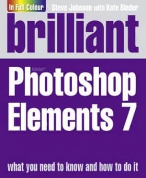 Brilliant Adobe Photoshop Elements 7 by Mr Steve Johnson Book