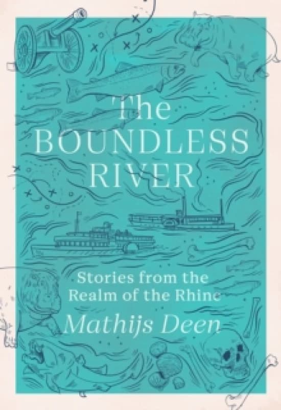 The Boundless River : Stories from the Realm of the Rhine Paperback / softback