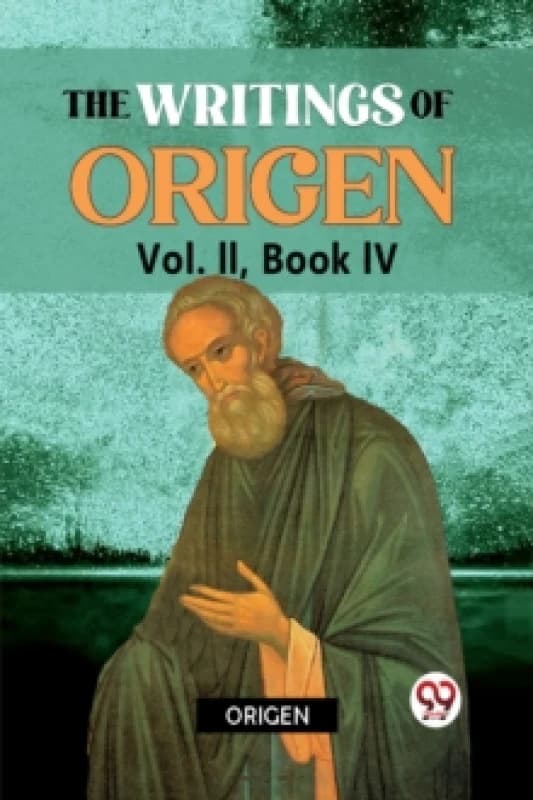 The Writings of Origen Vol. II, Book IV. Paperback. By Origen Books