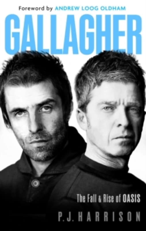 Gallagher : The Fall and Rise of Oasis: the new 2025 biography of one of the world's biggest bands Hardback