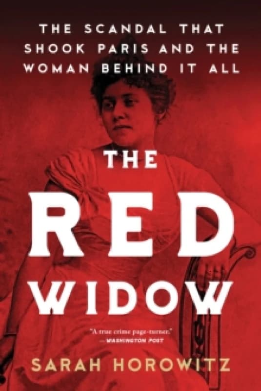 The Red Widow : The Scandal that Shook Paris and the Woman Behind it All Paperback / softback
