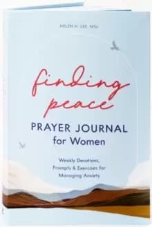 Finding Peace: Prayer Journal For Her : Weekly Devotions, Prompts, and Exercises for Managing Anxiety