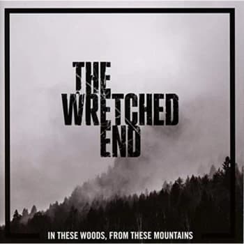 The Wretched End - In These Woods, from These Mountains CD